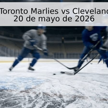 Pronóstico: Toronto Marlies vs Cleveland Monsters – 20 de mayo de 2026