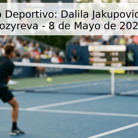 Pronóstico Deportivo: Dalila Jakupovic vs. Maria Kozyreva – 8 de Mayo de 2026