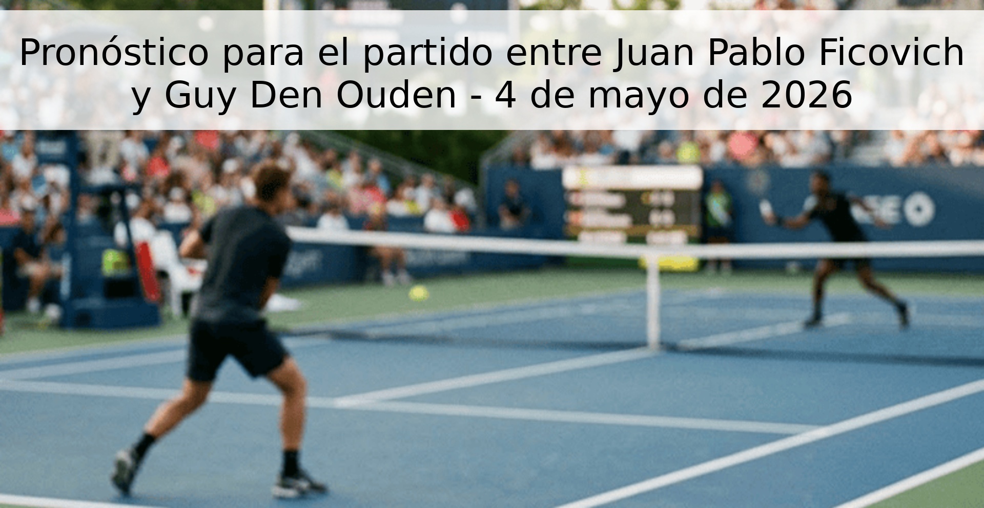 Pronóstico para el partido entre Juan Pablo Ficovich y Guy Den Ouden - 4 de mayo de 2026 Pronóstico para el partido entre Juan Pablo Ficovich y Guy Den Ouden - 4 de mayo de 2026
