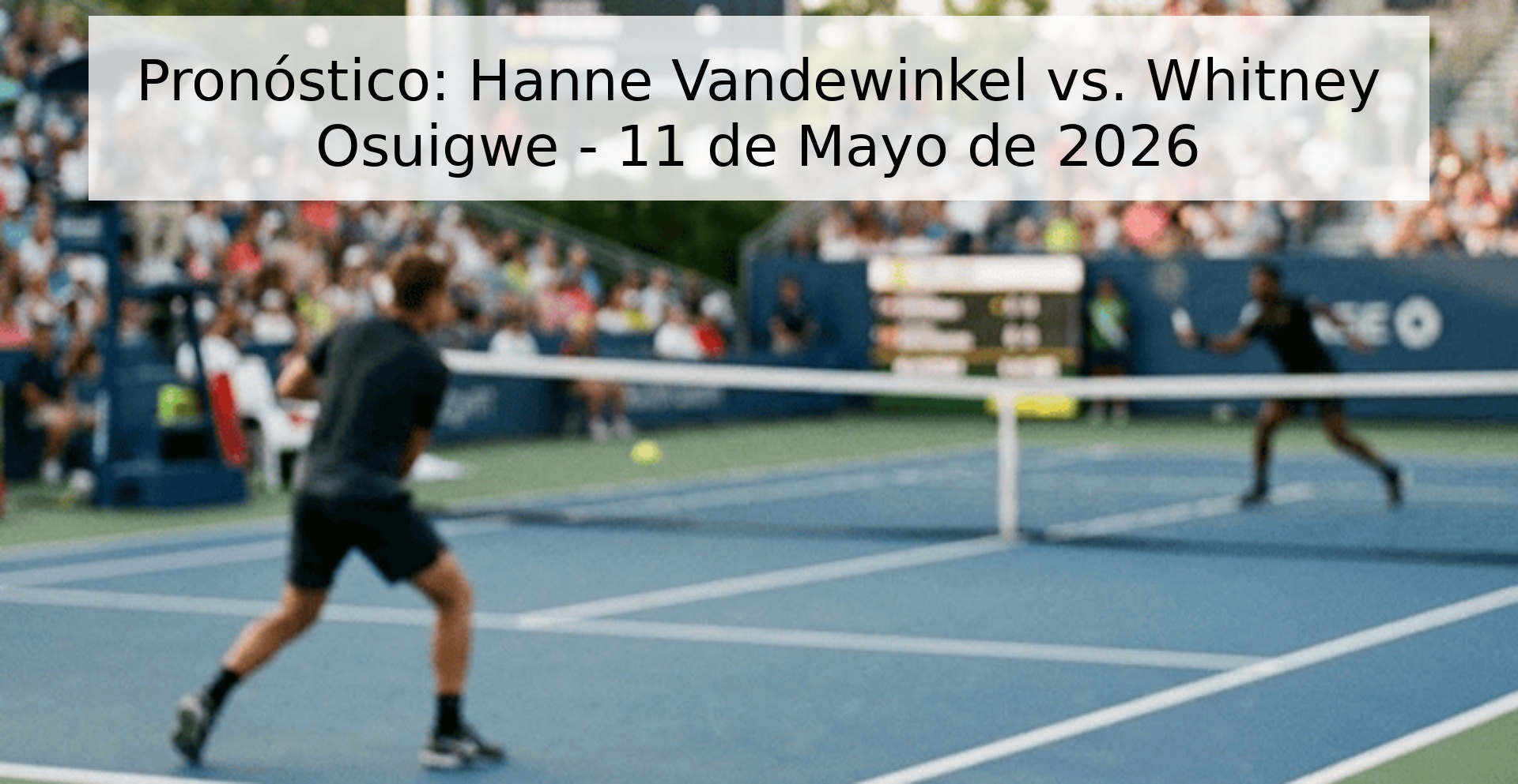 Pronóstico: Hanne Vandewinkel vs. Whitney Osuigwe - 11 de Mayo de 2026