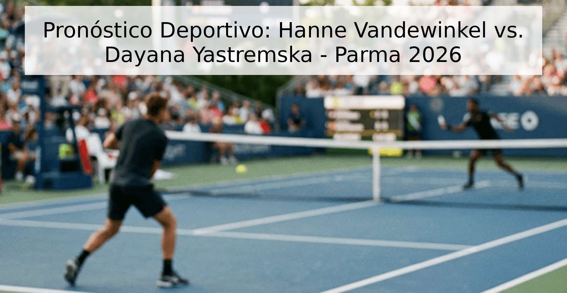 Pronóstico Deportivo: Hanne Vandewinkel vs. Dayana Yastremska - Parma 2026