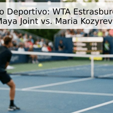 Pronóstico Deportivo: WTA Estrasburgo 2026 – Maya Joint vs. Maria Kozyreva