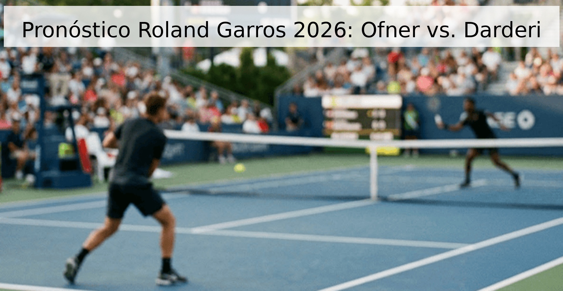 Pronóstico Roland Garros 2026: Ofner vs. Darderi Pronóstico Roland Garros 2026: Ofner vs. Darderi