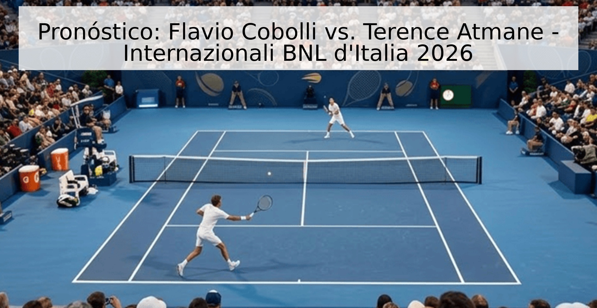 Pronóstico: Flavio Cobolli vs. Terence Atmane - Internazionali BNL d'Italia 2026