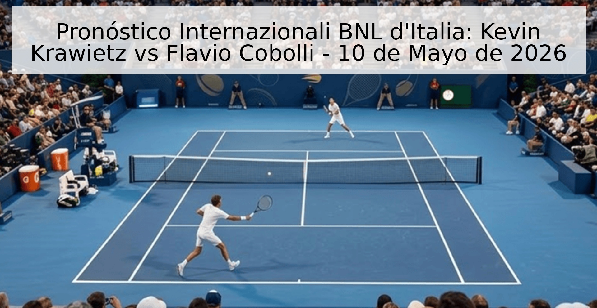 Pronóstico Internazionali BNL d'Italia: Kevin Krawietz vs Flavio Cobolli - 10 de Mayo de 2026