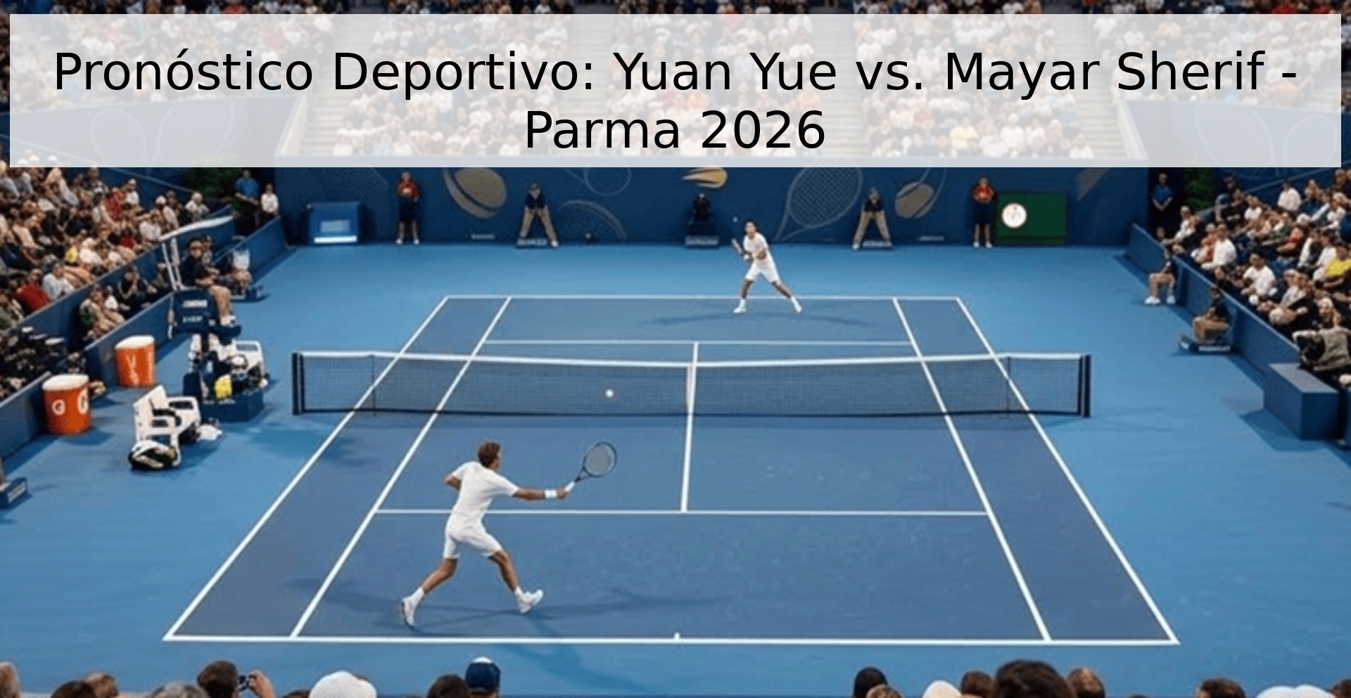 Pronóstico Deportivo: Yuan Yue vs. Mayar Sherif - Parma 2026