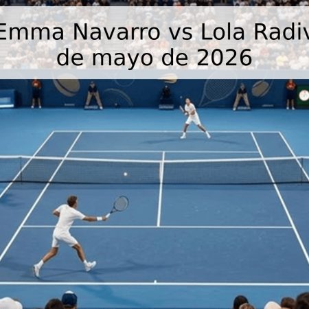 Pronóstico: Emma Navarro vs Lola Radivojevich – 12 de mayo de 2026