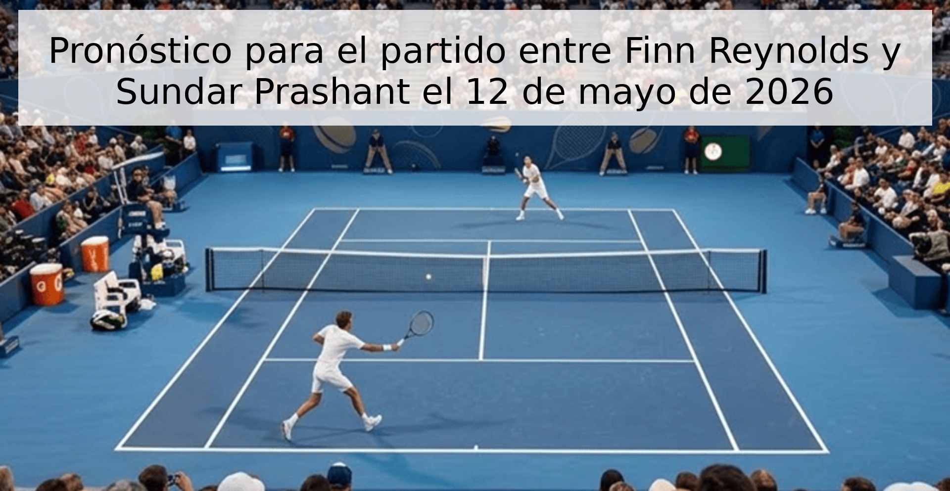 Pronóstico para el partido entre Finn Reynolds y Sundar Prashant el 12 de mayo de 2026
