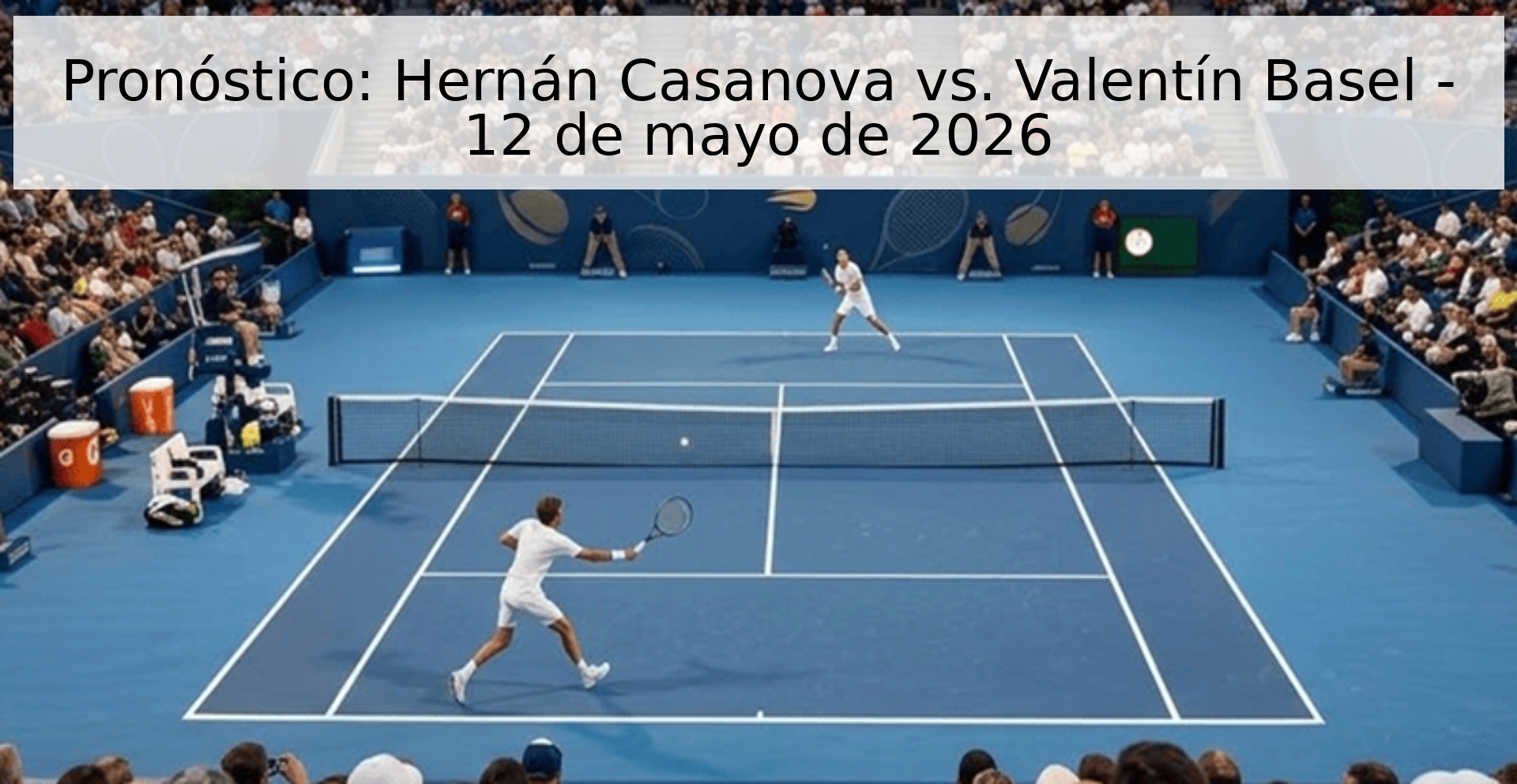 Pronóstico: Hernán Casanova vs. Valentín Basel - 12 de mayo de 2026