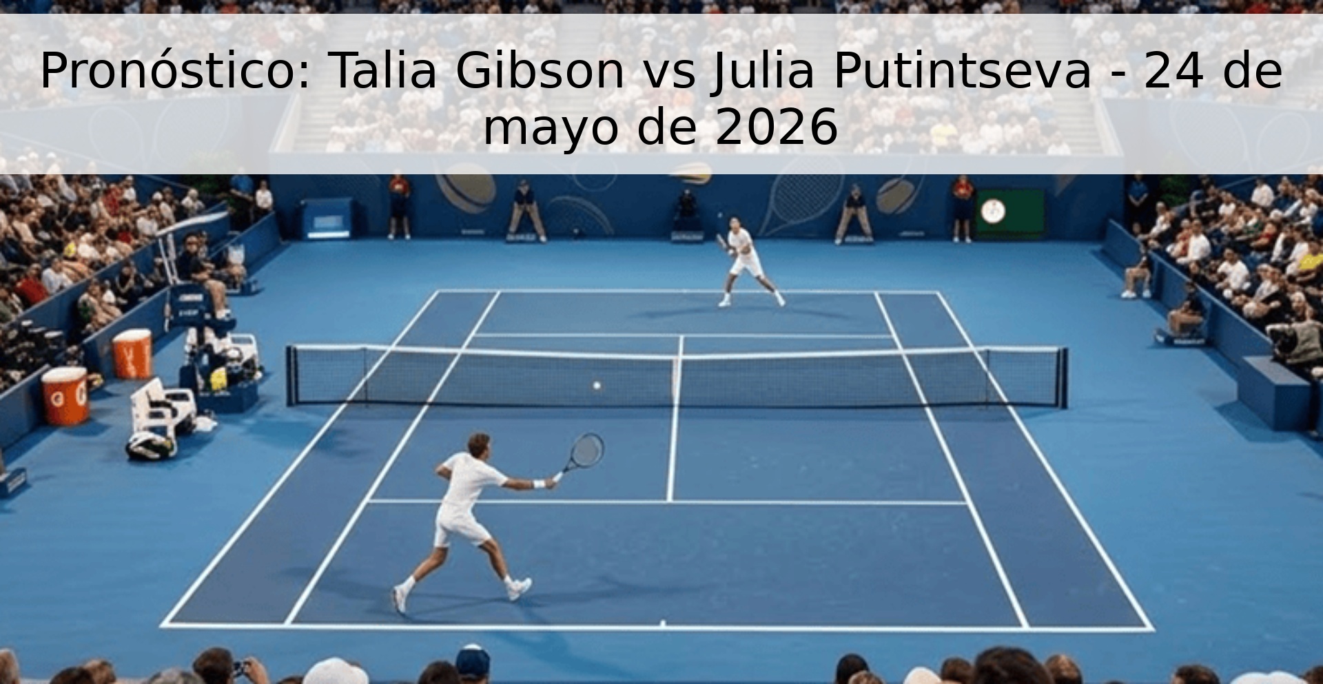 Pronóstico: Talia Gibson vs Julia Putintseva - 24 de mayo de 2026