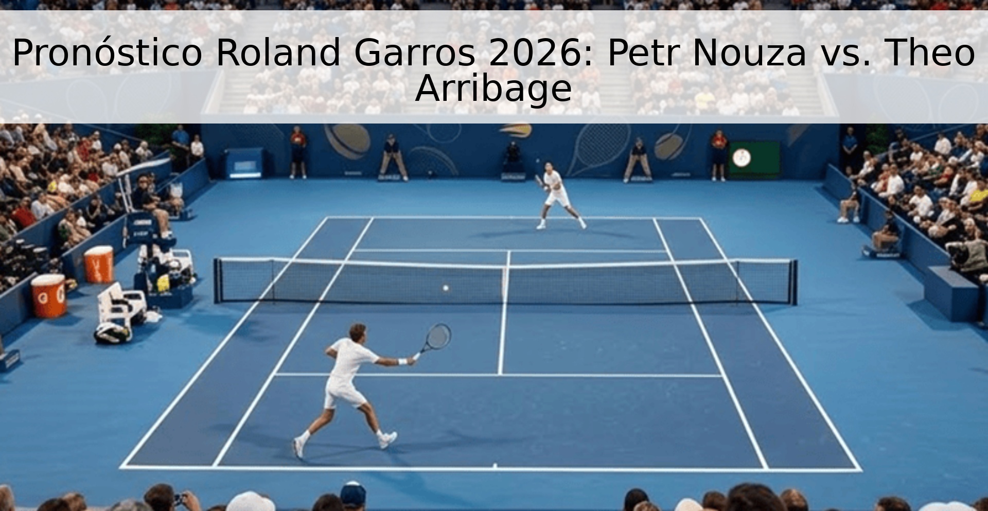 Pronóstico Roland Garros 2026: Petr Nouza vs. Theo Arribage