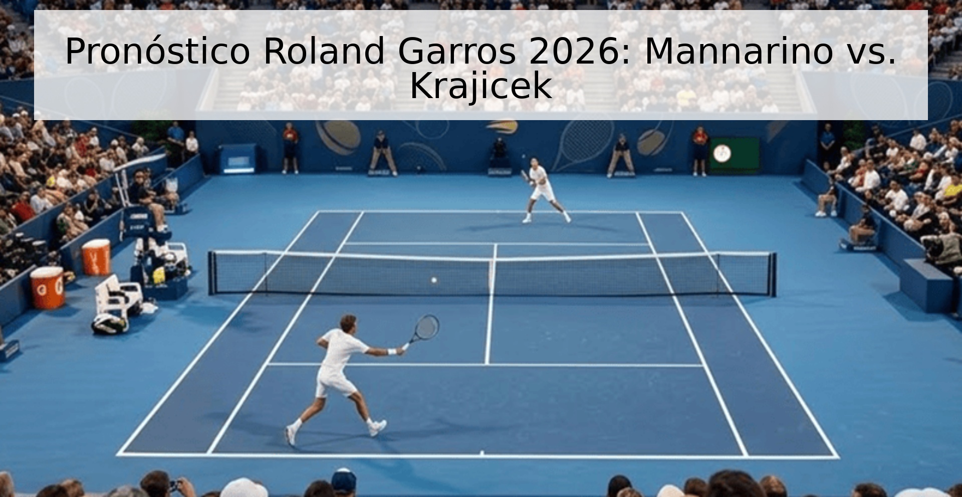 Pronóstico Roland Garros 2026: Mannarino vs. Krajicek Pronóstico Roland Garros 2026: Mannarino vs. Krajicek