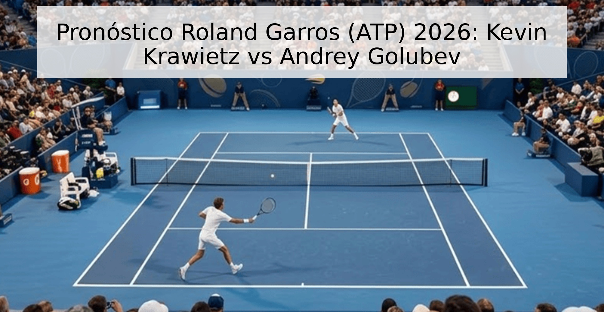 Pronóstico Roland Garros (ATP) 2026: Kevin Krawietz vs Andrey Golubev Pronóstico Roland Garros (ATP) 2026: Kevin Krawietz vs Andrey Golubev