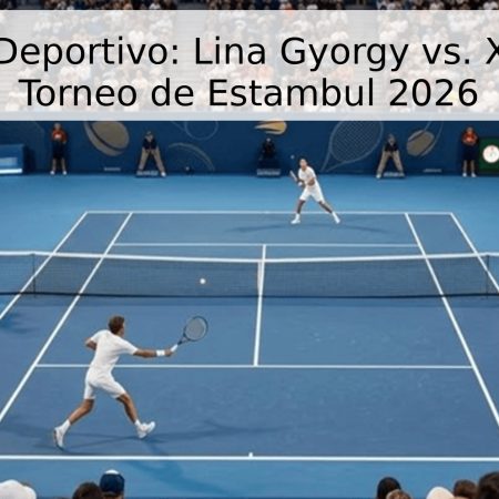 Pronóstico Deportivo: Lina Gyorgy vs. Xinran Sun – Torneo de Estambul 2026