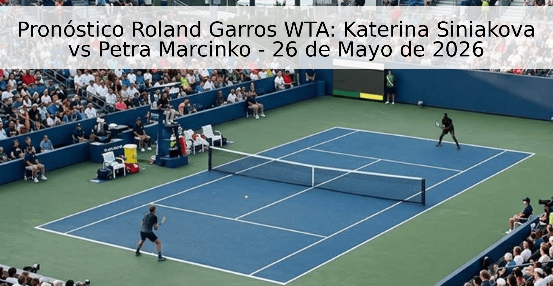 Pronóstico Roland Garros WTA: Katerina Siniakova vs Petra Marcinko - 26 de Mayo de 2026