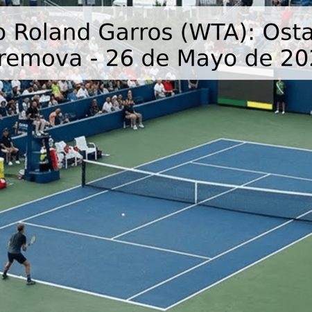 Pronóstico Roland Garros (WTA): Ostapenko vs. Efremova – 26 de Mayo de 2026