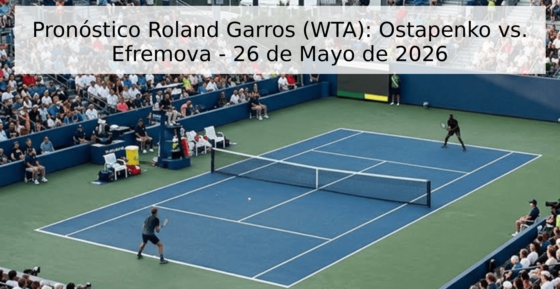 Pronóstico Roland Garros (WTA): Ostapenko vs. Efremova - 26 de Mayo de 2026