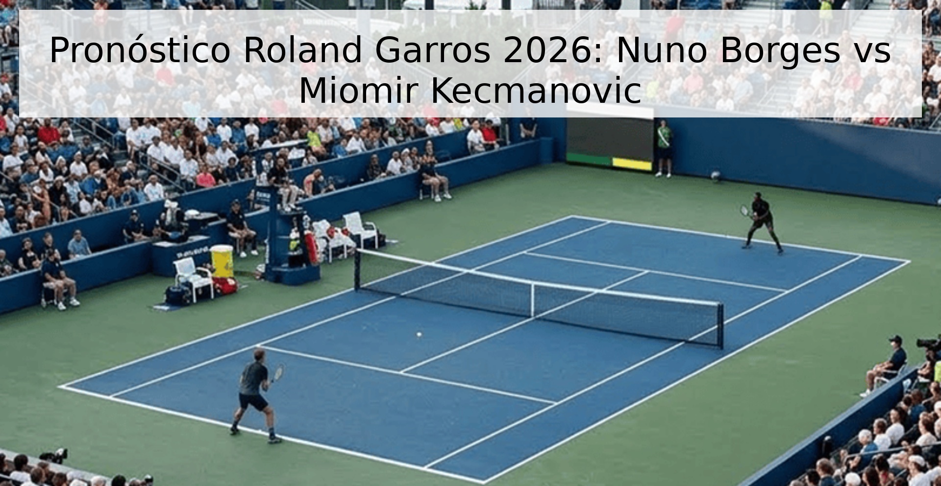 Pronóstico Roland Garros 2026: Nuno Borges vs Miomir Kecmanovic