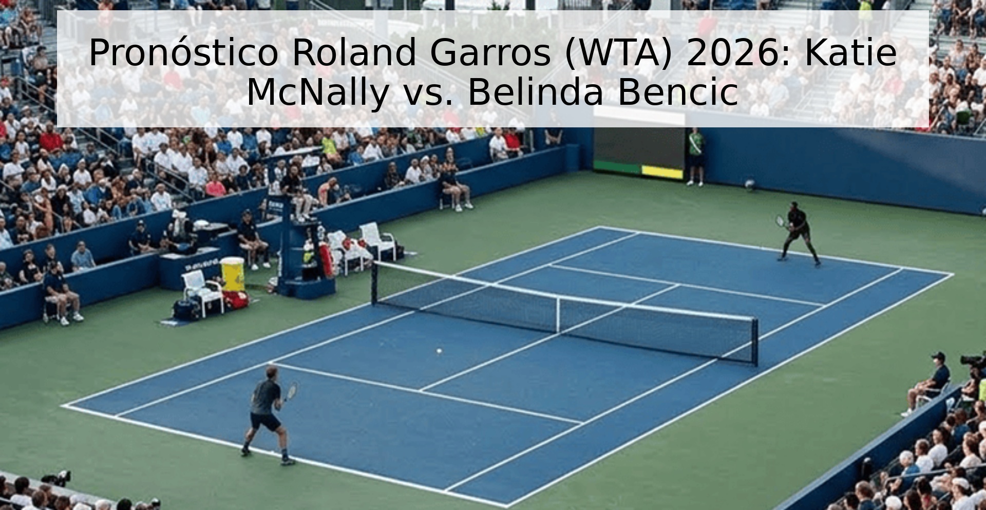 Pronóstico Roland Garros (WTA) 2026: Katie McNally vs. Belinda Bencic