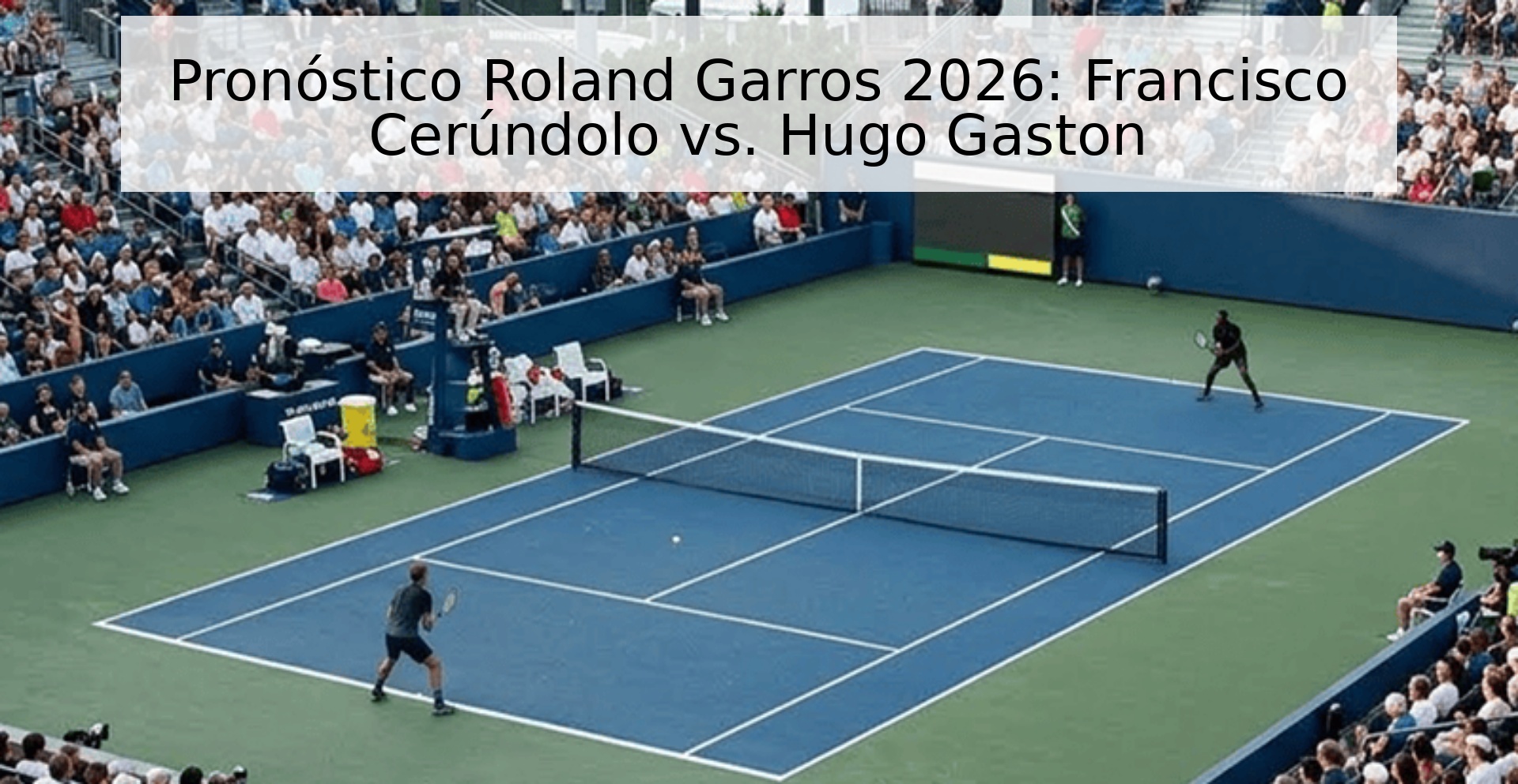Pronóstico Roland Garros 2026: Francisco Cerúndolo vs. Hugo Gaston