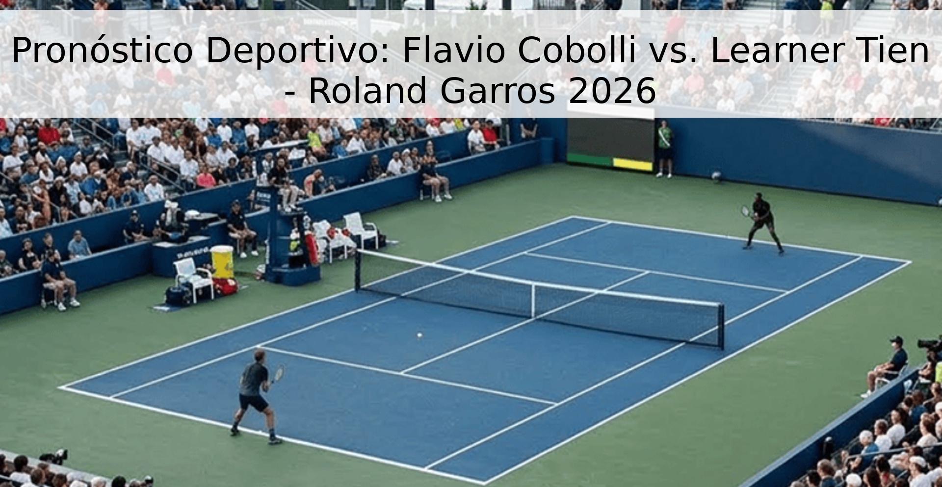 Pronóstico Deportivo: Flavio Cobolli vs. Learner Tien - Roland Garros 2026