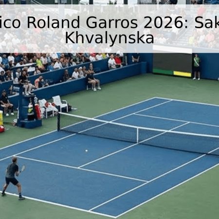 Pronóstico Roland Garros 2026: Sakkari vs. Khvalynska