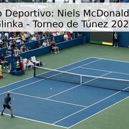 Pronóstico Deportivo: Niels McDonald vs. Daniil Glinka – Torneo de Túnez 2026