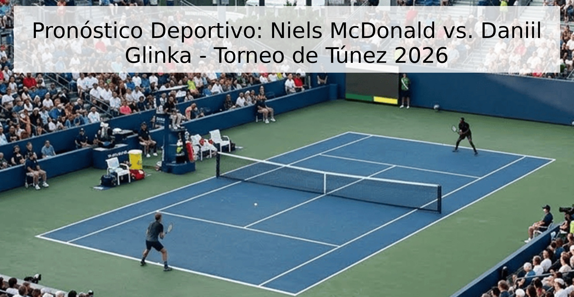 Pronóstico Deportivo: Niels McDonald vs. Daniil Glinka - Torneo de Túnez 2026