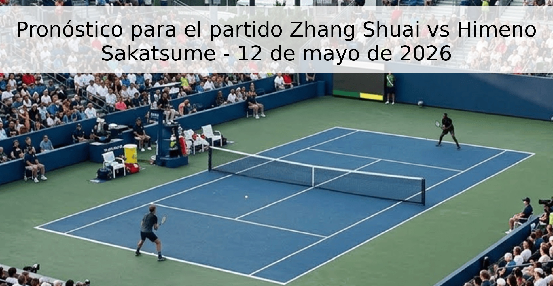 Pronóstico para el partido Zhang Shuai vs Himeno Sakatsume - 12 de mayo de 2026