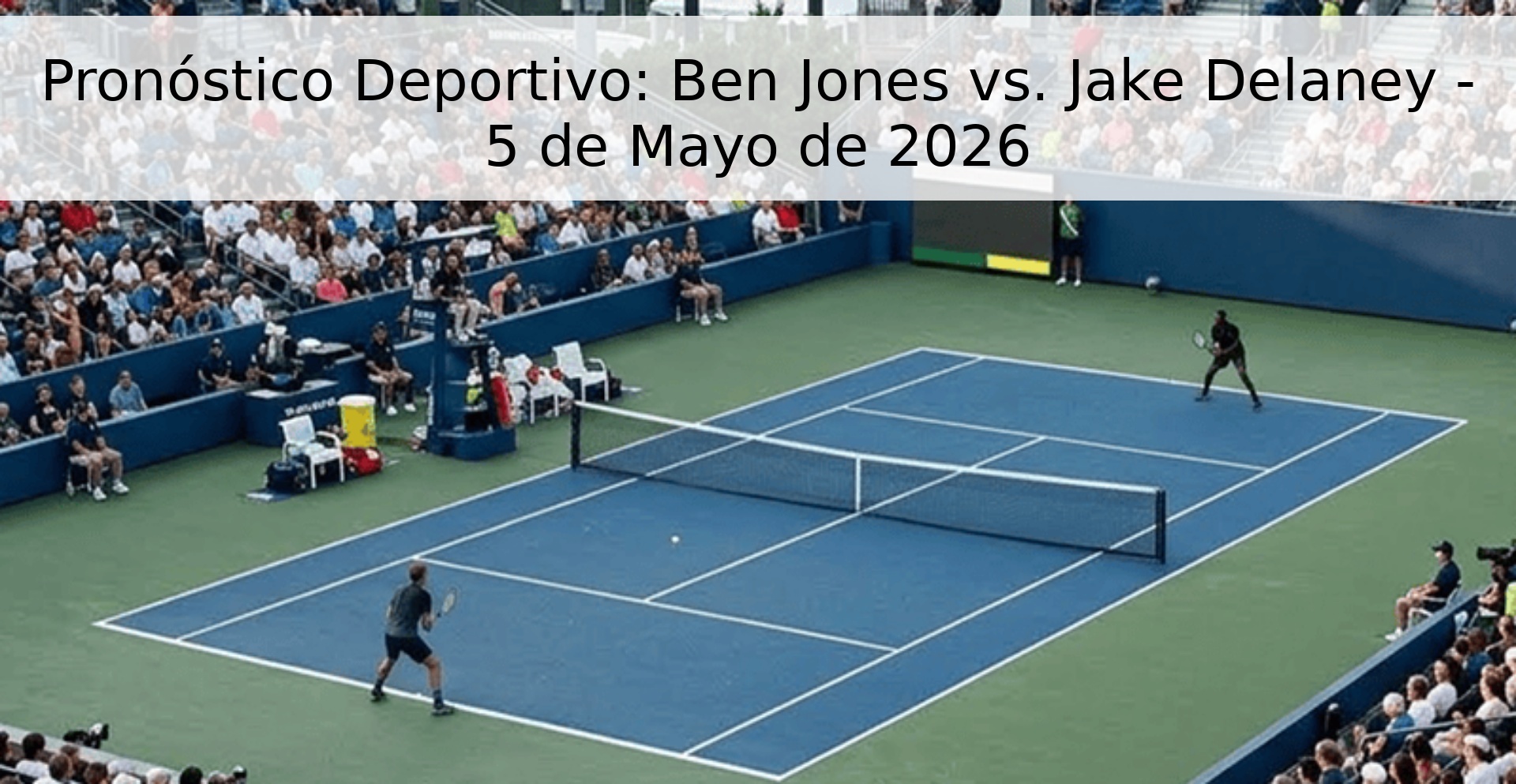 Pronóstico Deportivo: Ben Jones vs. Jake Delaney - 5 de Mayo de 2026