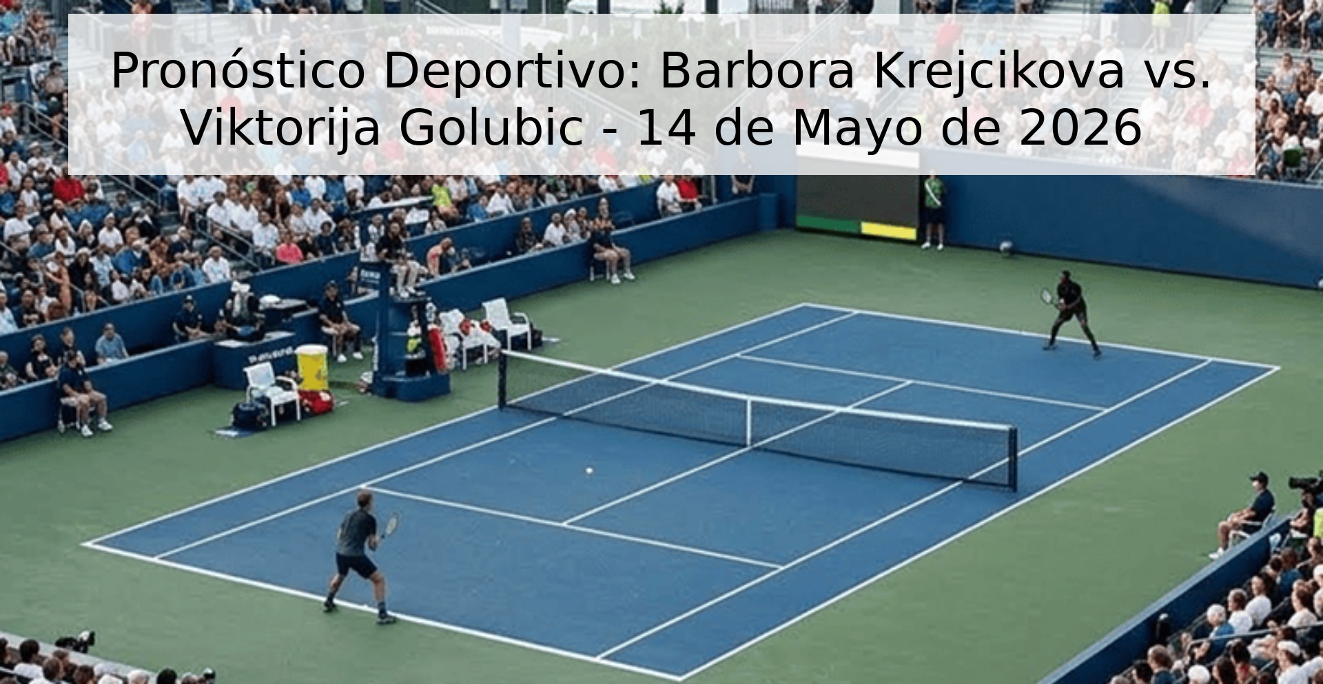 Pronóstico Deportivo: Barbora Krejcikova vs. Viktorija Golubic - 14 de Mayo de 2026 Pronóstico Deportivo: Barbora Krejcikova vs. Viktorija Golubic - 14 de Mayo de 2026