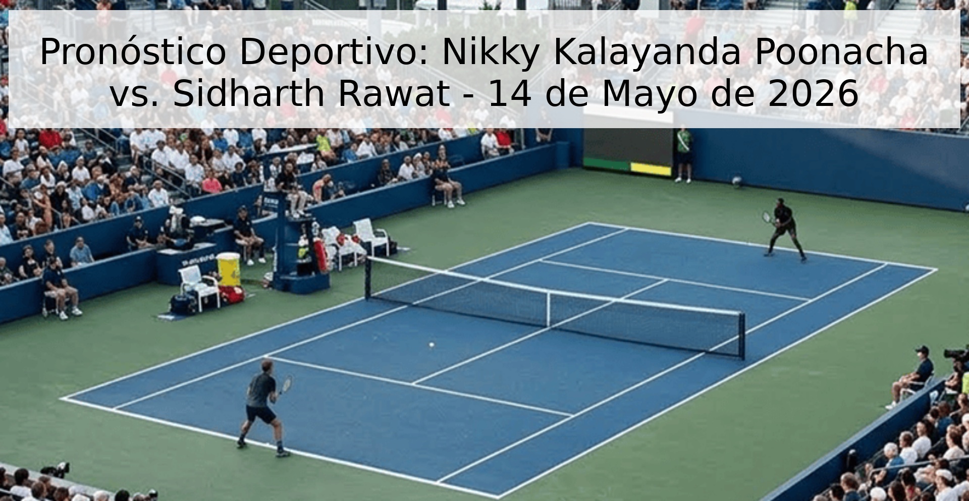 Pronóstico Deportivo: Nikky Kalayanda Poonacha vs. Sidharth Rawat - 14 de Mayo de 2026