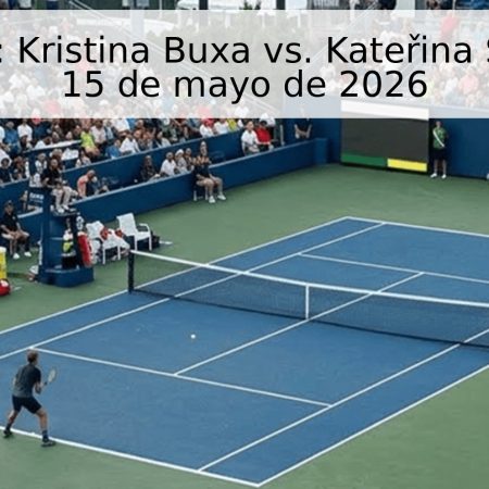 Pronóstico: Kristina Buxa vs. Kateřina Siniaková – 15 de mayo de 2026