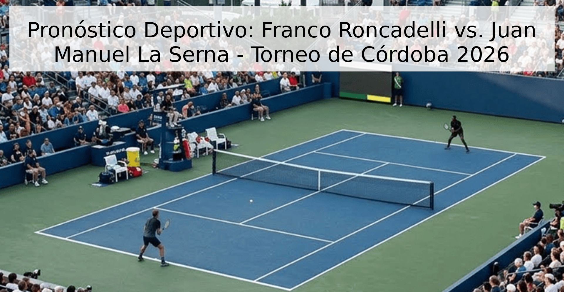 Pronóstico Deportivo: Franco Roncadelli vs. Juan Manuel La Serna - Torneo de Córdoba 2026