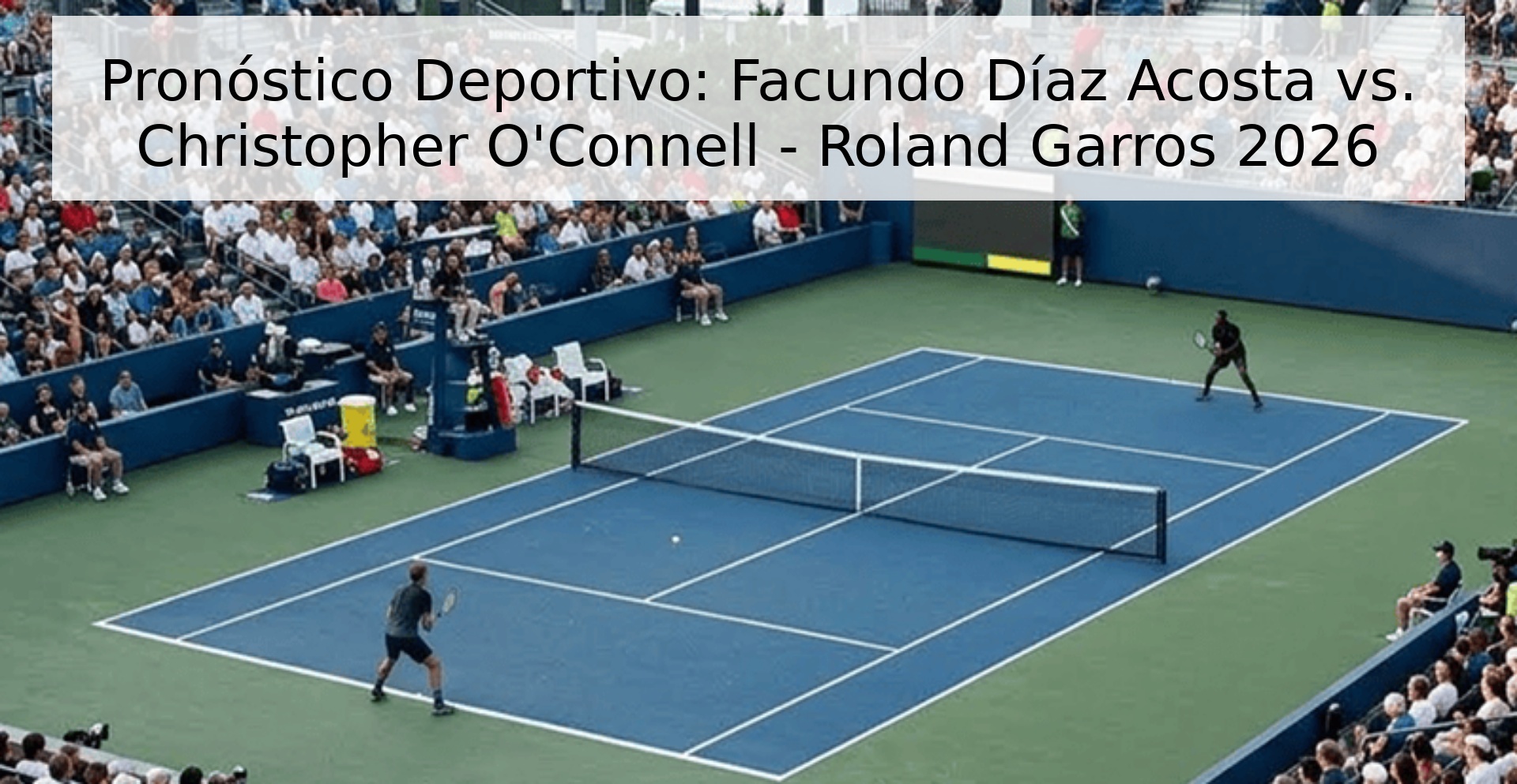 Pronóstico Deportivo: Facundo Díaz Acosta vs. Christopher O'Connell - Roland Garros 2026