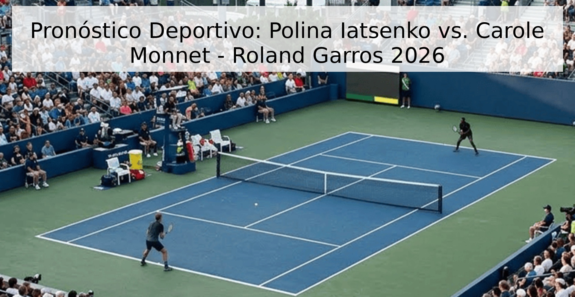 Pronóstico Deportivo: Polina Iatsenko vs. Carole Monnet - Roland Garros 2026