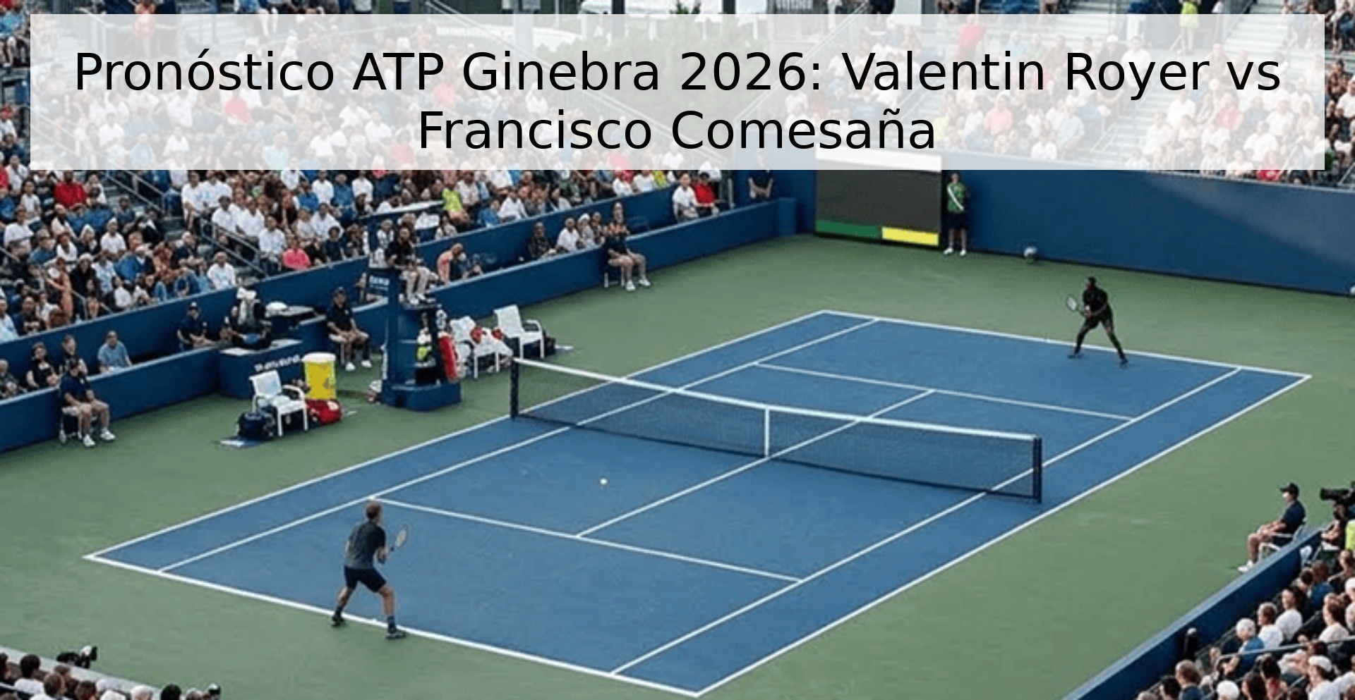 Pronóstico ATP Ginebra 2026: Valentin Royer vs Francisco Comesaña
