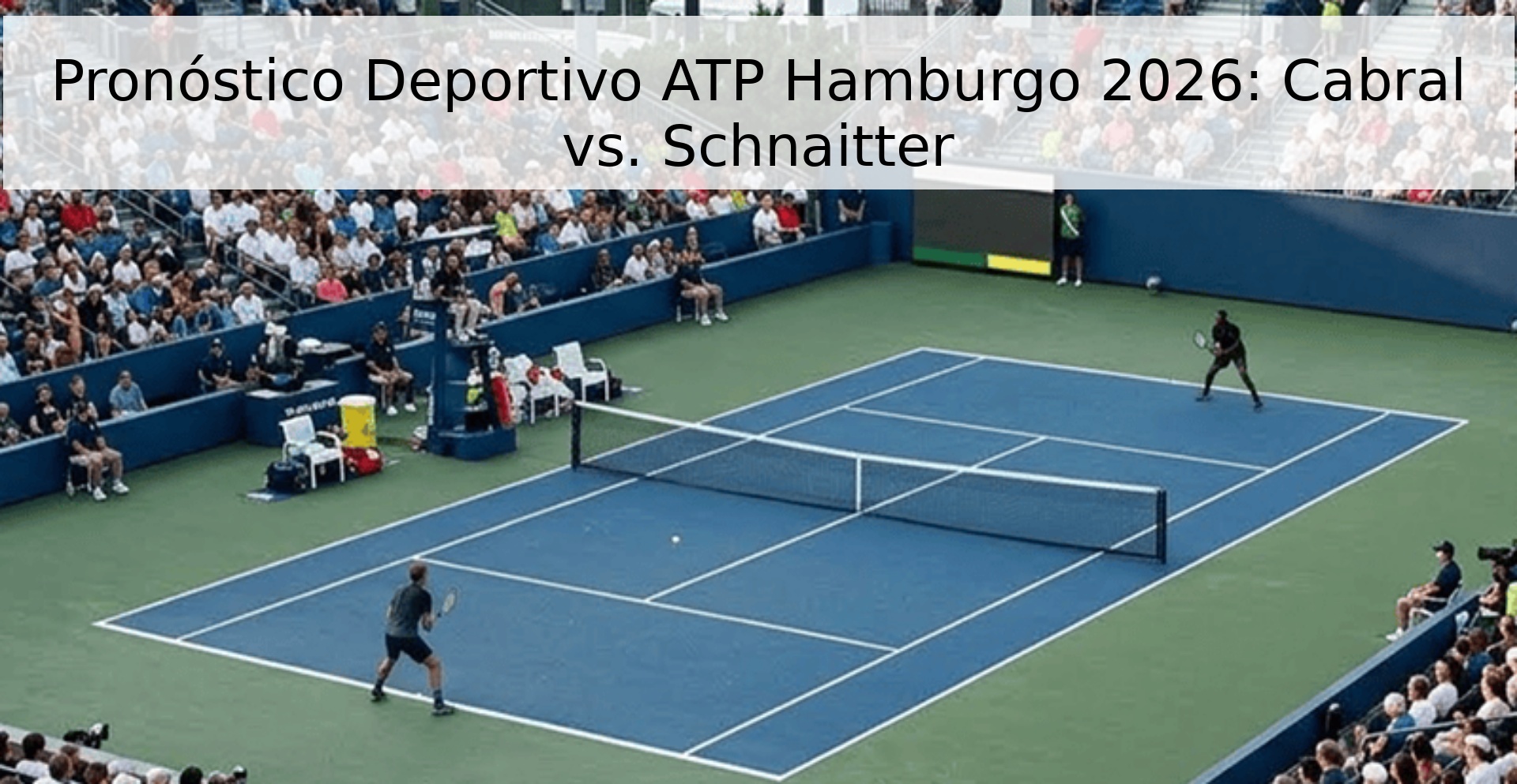 Pronóstico Deportivo ATP Hamburgo 2026: Cabral vs. Schnaitter