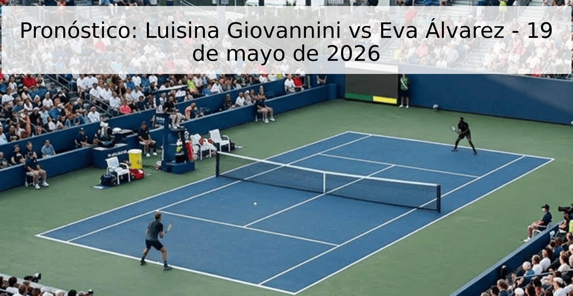 Pronóstico: Luisina Giovannini vs Eva Álvarez - 19 de mayo de 2026 Pronóstico: Luisina Giovannini vs Eva Álvarez - 19 de mayo de 2026