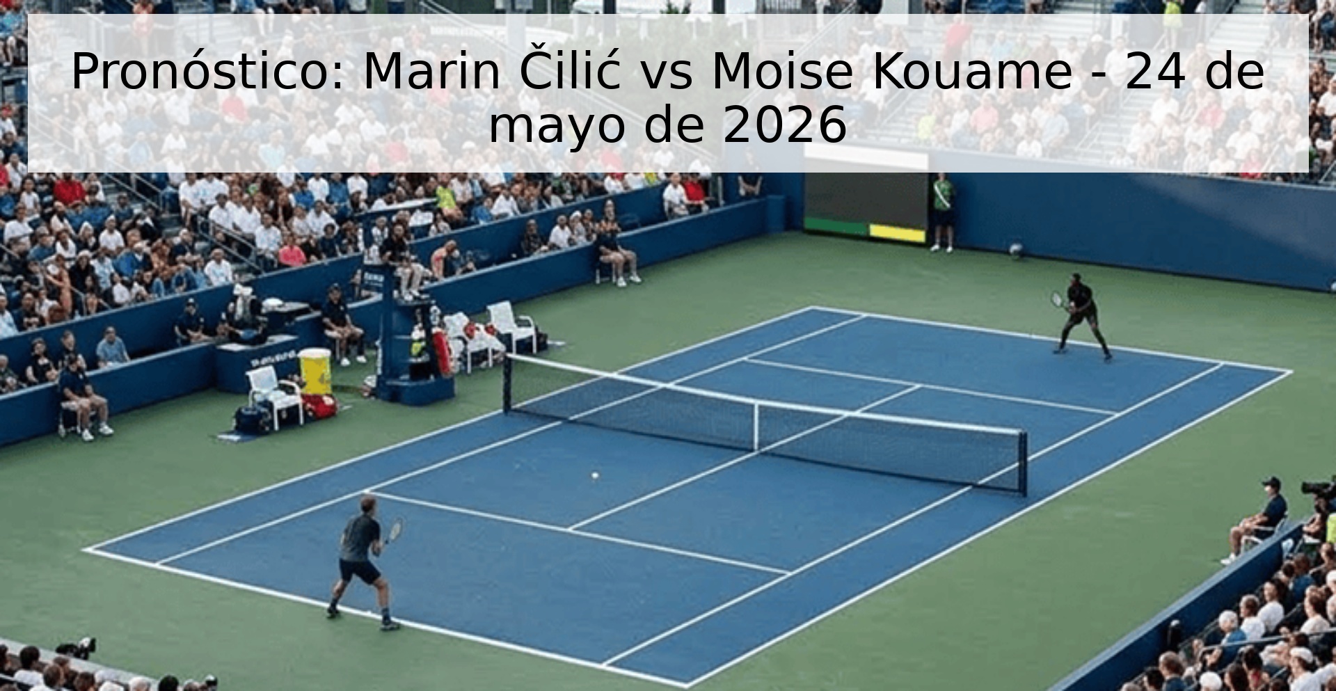 Pronóstico: Marin Čilić vs Moise Kouame - 24 de mayo de 2026