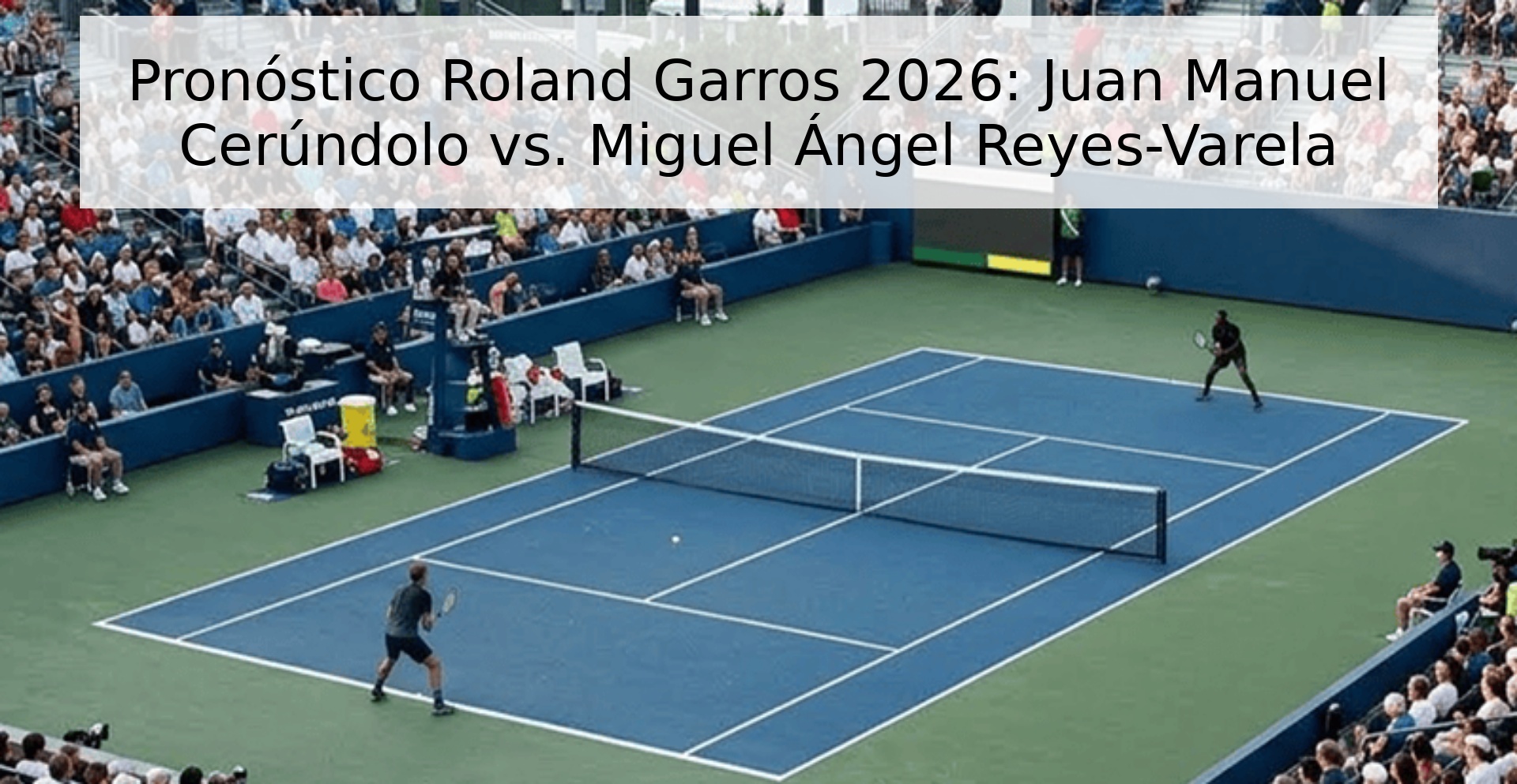 Pronóstico Roland Garros 2026: Juan Manuel Cerúndolo vs. Miguel Ángel Reyes-Varela