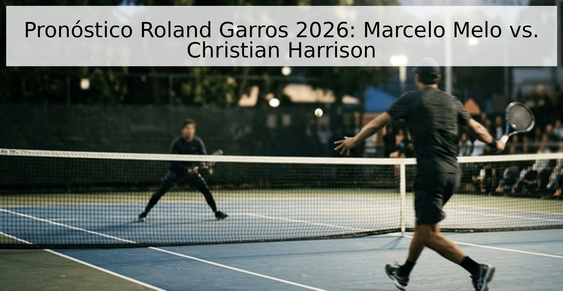 Pronóstico Roland Garros 2026: Marcelo Melo vs. Christian Harrison