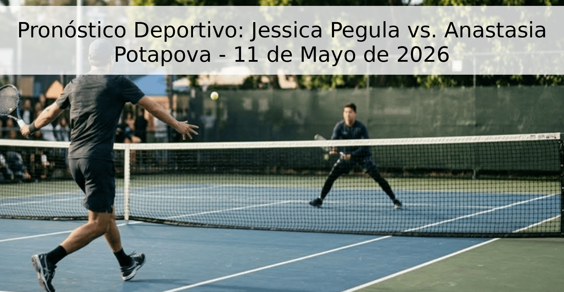 Pronóstico Deportivo: Jessica Pegula vs. Anastasia Potapova - 11 de Mayo de 2026