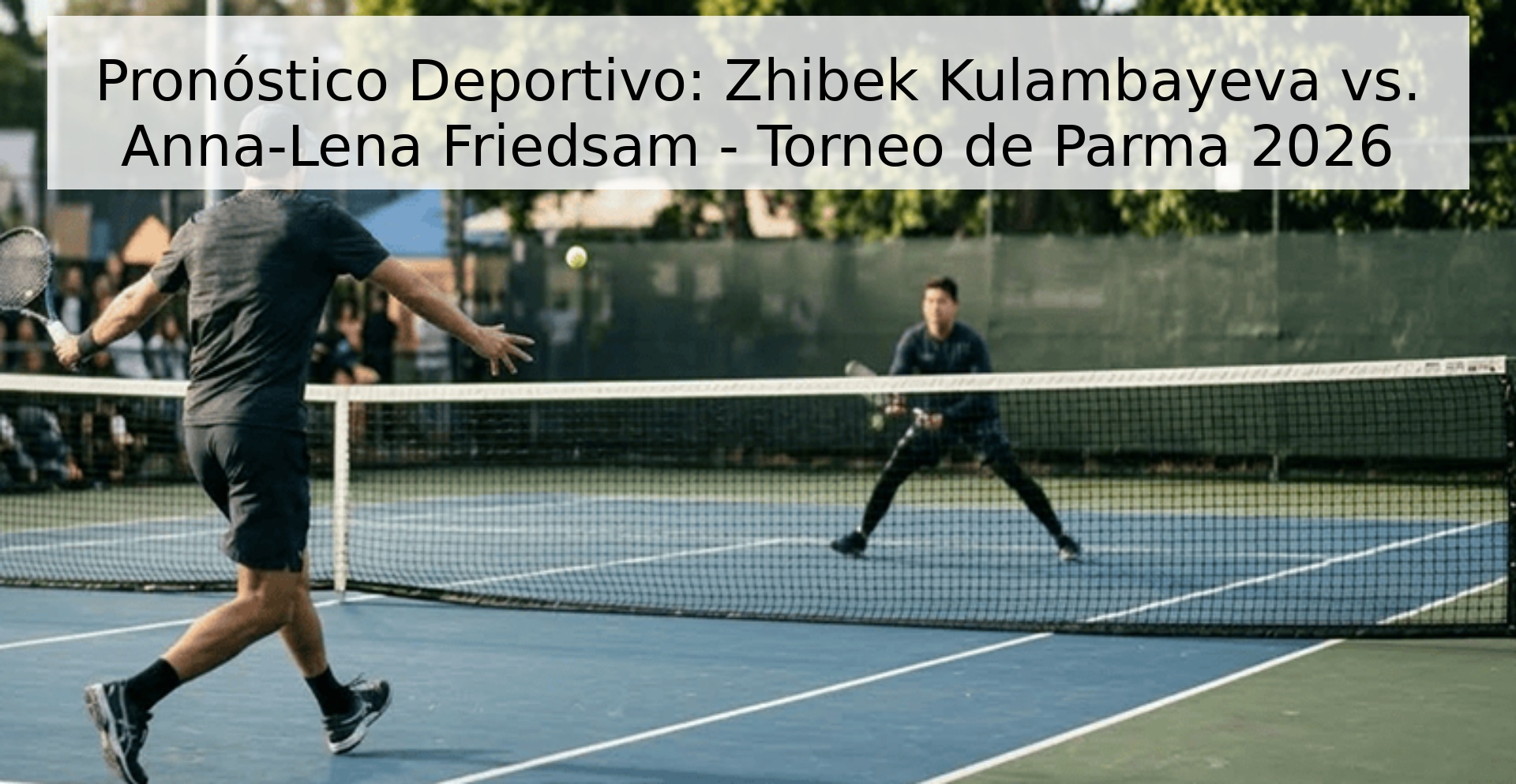 Pronóstico Deportivo: Zhіbek Kulambayeva vs. Anna-Lena Friedsam - Torneo de Parma 2026
