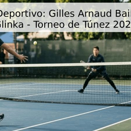 Pronóstico Deportivo: Gilles Arnaud Bailly vs. Daniil Glinka – Torneo de Túnez 2026