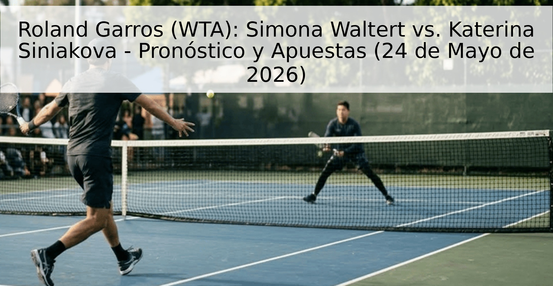 Roland Garros (WTA): Simona Waltert vs. Katerina Siniakova - Pronóstico y Apuestas (24 de Mayo de 2026)