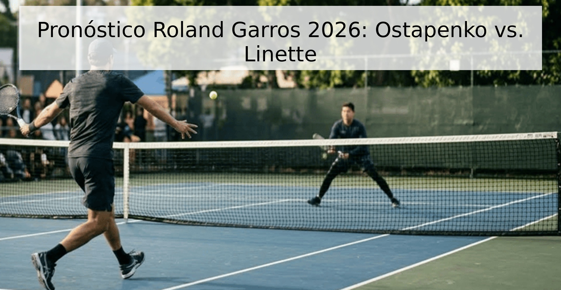 Pronóstico Roland Garros 2026: Ostapenko vs. Linette