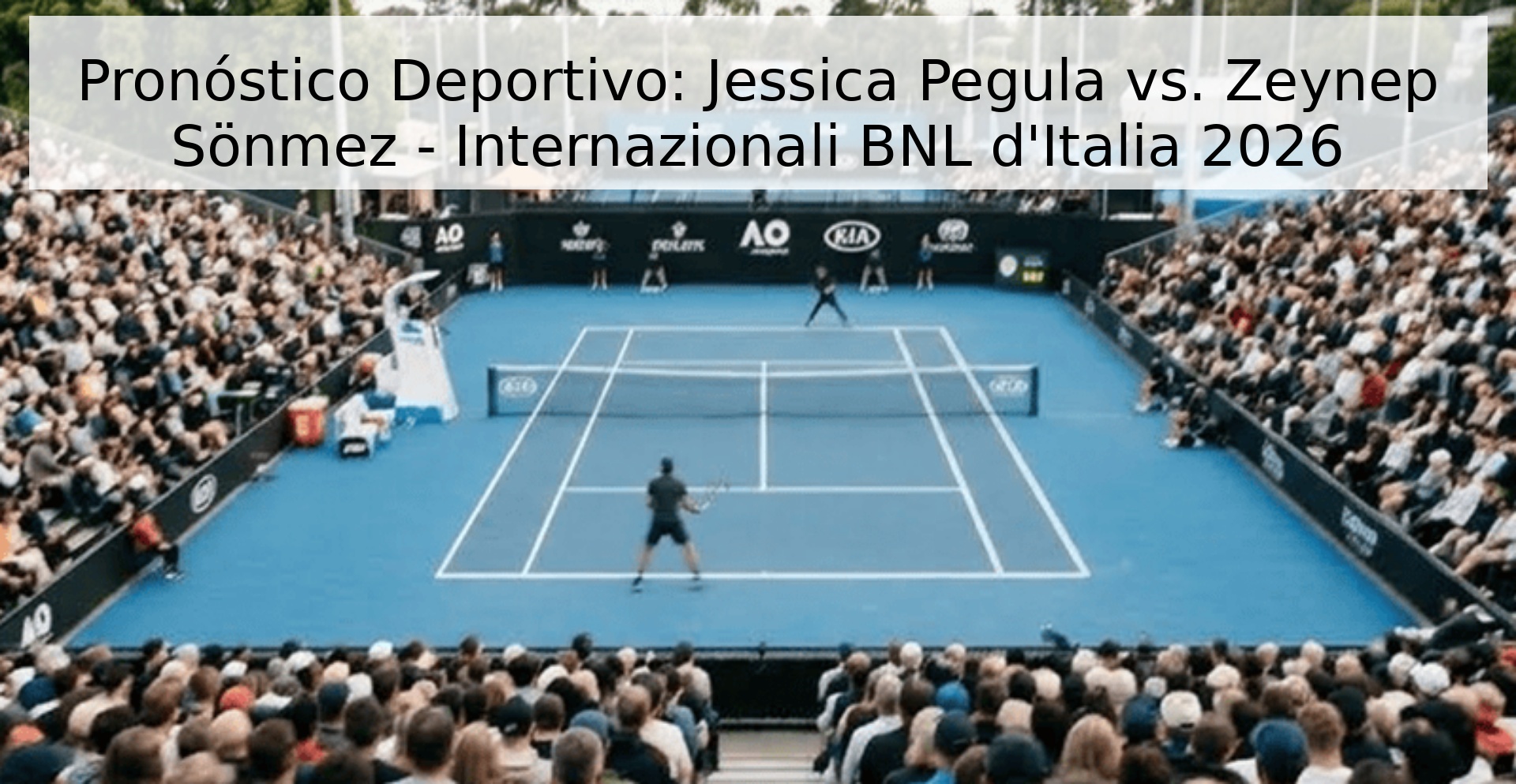 Pronóstico Deportivo: Jessica Pegula vs. Zeynep Sönmez - Internazionali BNL d'Italia 2026