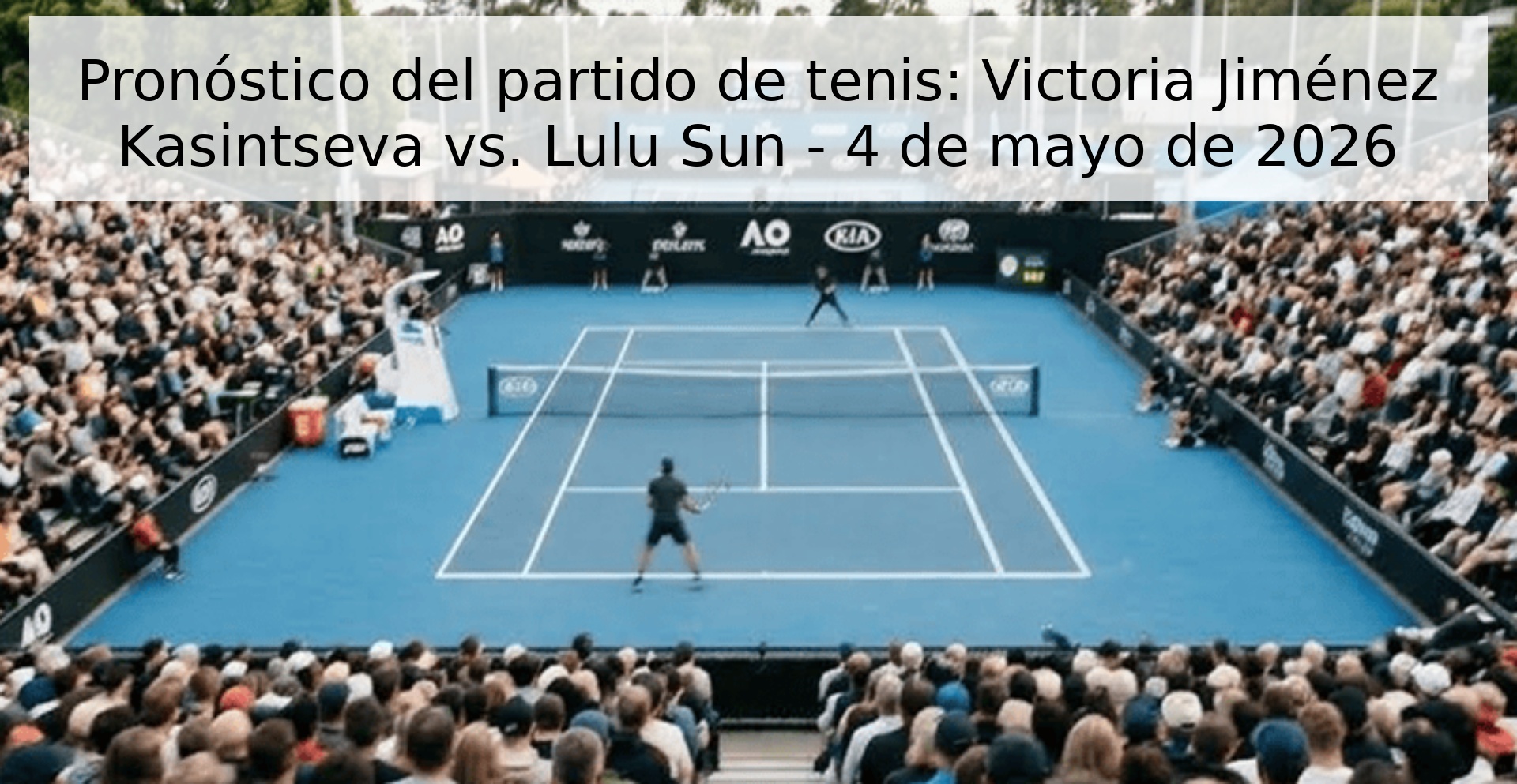 Pronóstico del partido de tenis: Victoria Jiménez Kasintseva vs. Lulu Sun - 4 de mayo de 2026