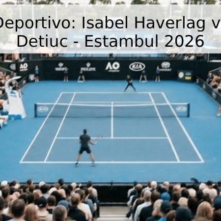 Pronóstico Deportivo: Isabel Haverlag vs. Anastasia Detiuc – Estambul 2026